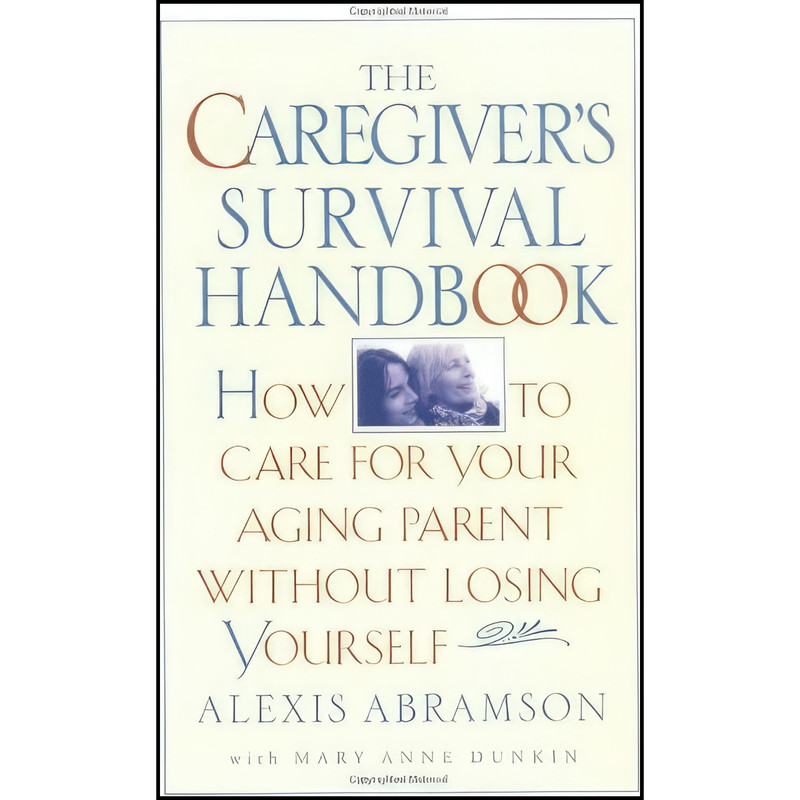 کتاب The Caregiver's Survival Handbook اثر Alexis Abramson انتشارات TarcherPerigee