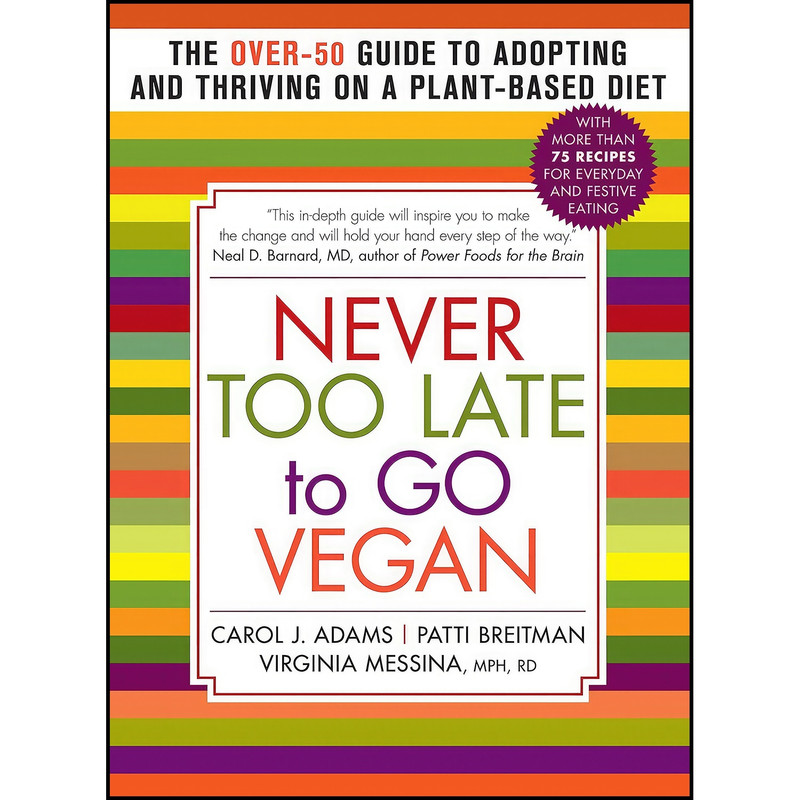 کتاب Never Too Late to Go Vegan اثر جمعی از نویسندگان انتشارات The Experiment