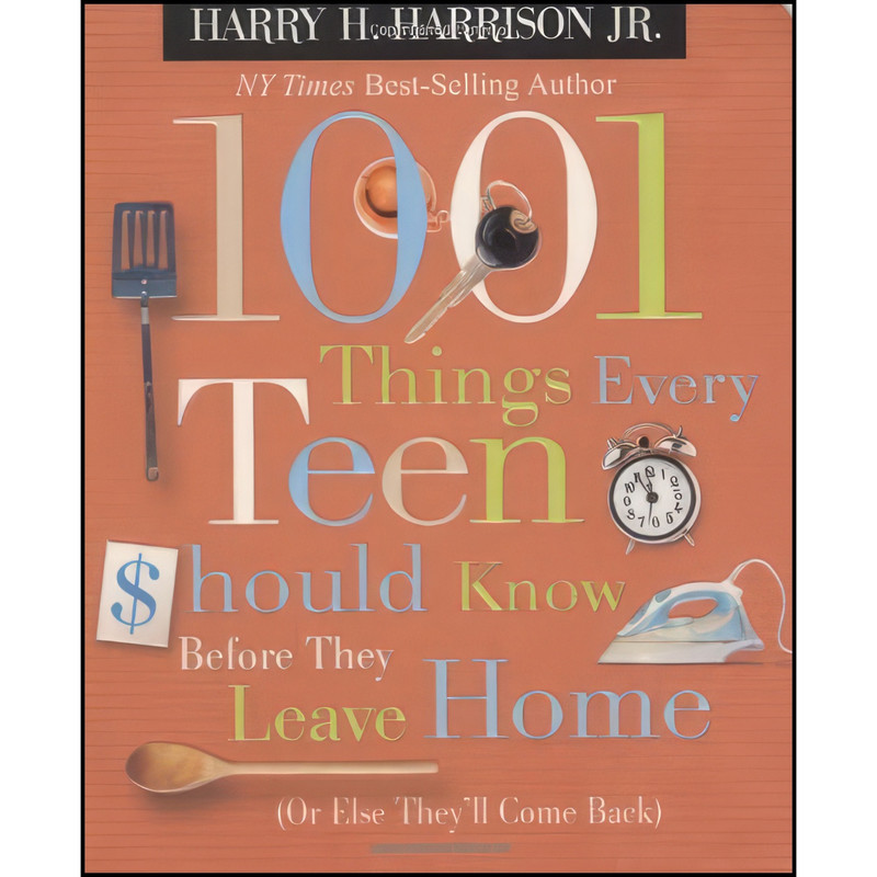 کتاب 1001 Things Every Teen Should Know Before They Leave Home اثر Harry H. Harrison Jr. انتشارات Thomas Nelson