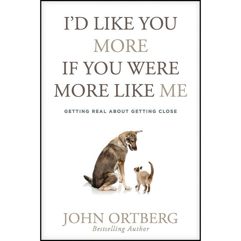 کتاب Id Like You More If You Were More like Me اثر John Ortberg انتشارات Tyndale Refresh