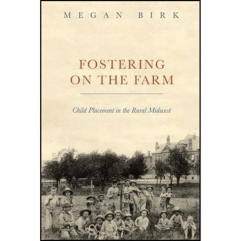 کتاب Fostering on the Farm اثر Megan Birk انتشارات University of Illinois Press