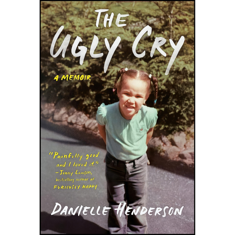 کتاب The Ugly Cry اثر Danielle Henderson انتشارات Viking