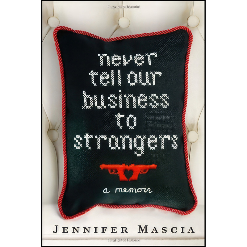 کتاب Never Tell Our Business to Strangers اثر Jennifer Mascia انتشارات Villard
