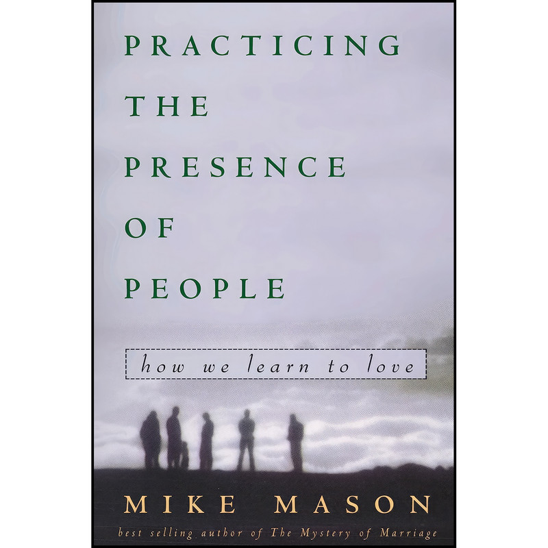 کتاب Practicing the Presence of People اثر Mike Mason انتشارات WaterBrook