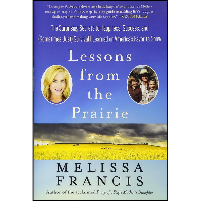 کتاب Lessons from the Prairie اثر Melissa Francis انتشارات Weinstein Books