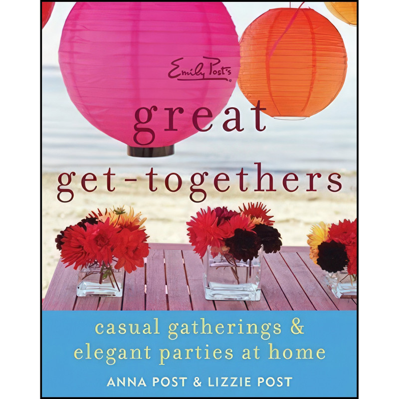 کتاب Emily Post's Great Get-Togethers اثر Anna Post and Lizzie Post انتشارات William Morrow