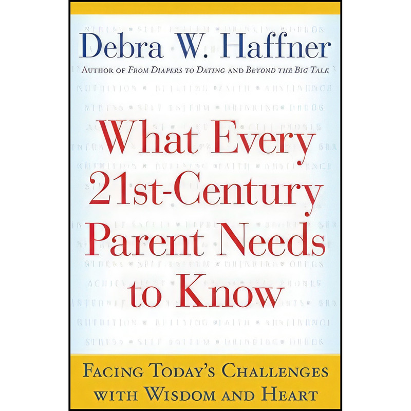 کتاب What Every 21st Century Parent Needs to Know اثر Debra Haffner انتشارات William Morrow