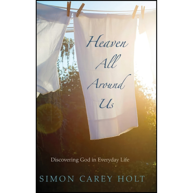 کتاب Heaven All Around Us اثر Simon Carey Holt انتشارات Wipf and Stock