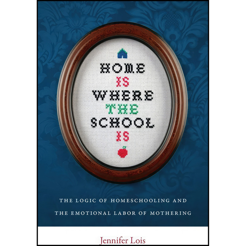 کتاب Home Is Where the School Is اثر Jennifer Lois انتشارات تازه ها