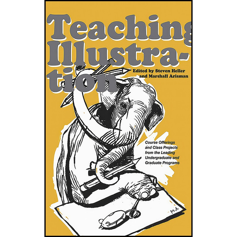 کتاب Teaching Illustration اثر Marshall Arisman and Steven Heller انتشارات Allworth