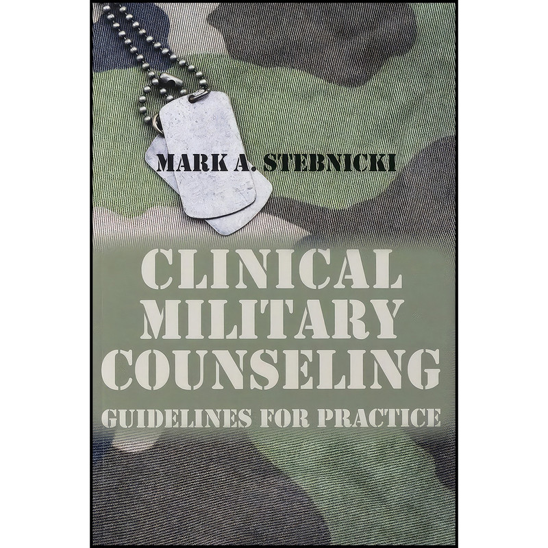 کتاب Clinical Military Counseling اثر Mark A. Stebnicki انتشارات Amer Counseling Assn