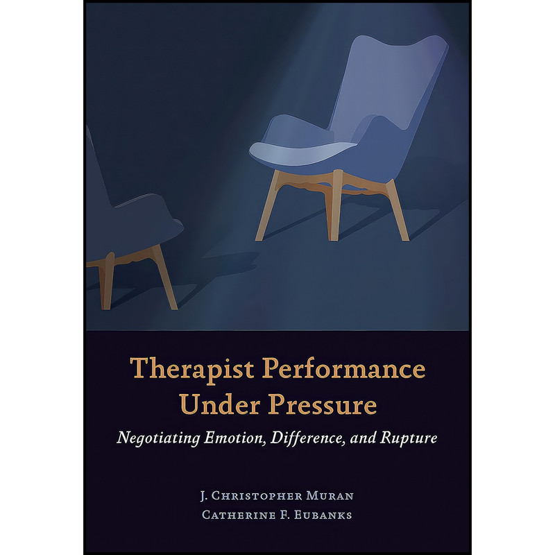کتاب Therapist Performance Under Pressure اثر جمعی از نویسندگان انتشارات American Psychological Association
