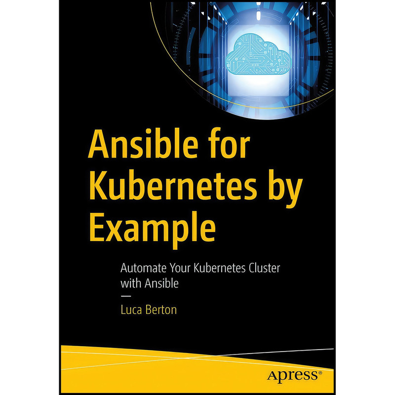 کتاب Ansible for Kubernetes by Example اثر Luca Berton انتشارات Apress