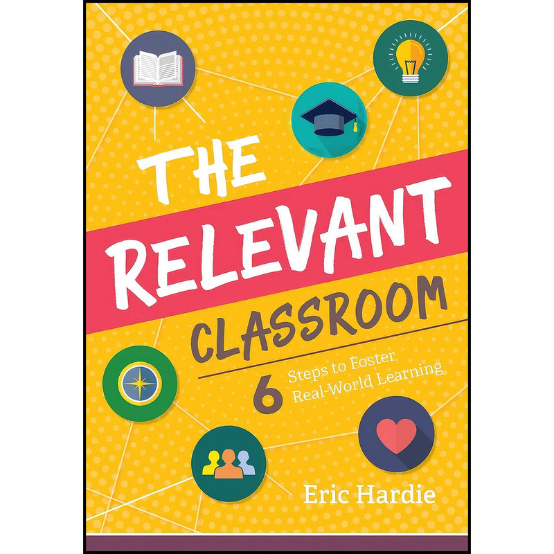 کتاب The Relevant Classroom اثر Eric Hardie انتشارات ASCD
