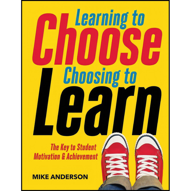 کتاب Learning to Choose, Choosing to Learn اثر Mike Anderson انتشارات ASCD