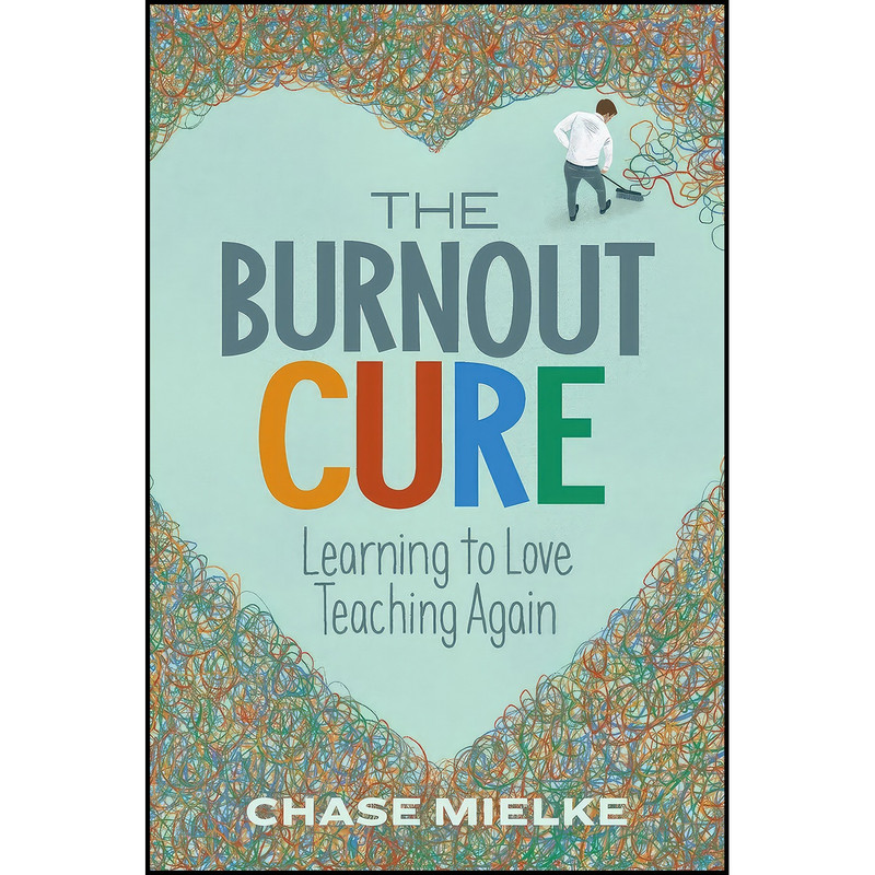 کتاب The Burnout Cure اثر Chase Mielke انتشارات ASCD