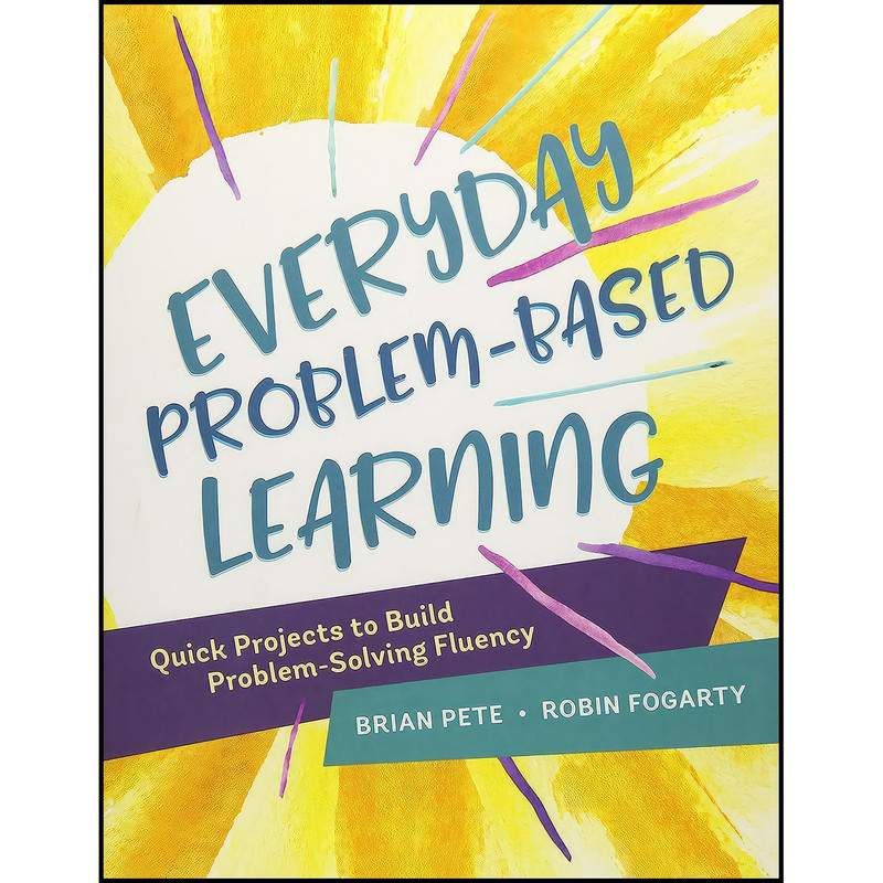 کتاب Everyday Problem-Based Learning اثر Brian Pete and Robin Fogarty انتشارات ASCD