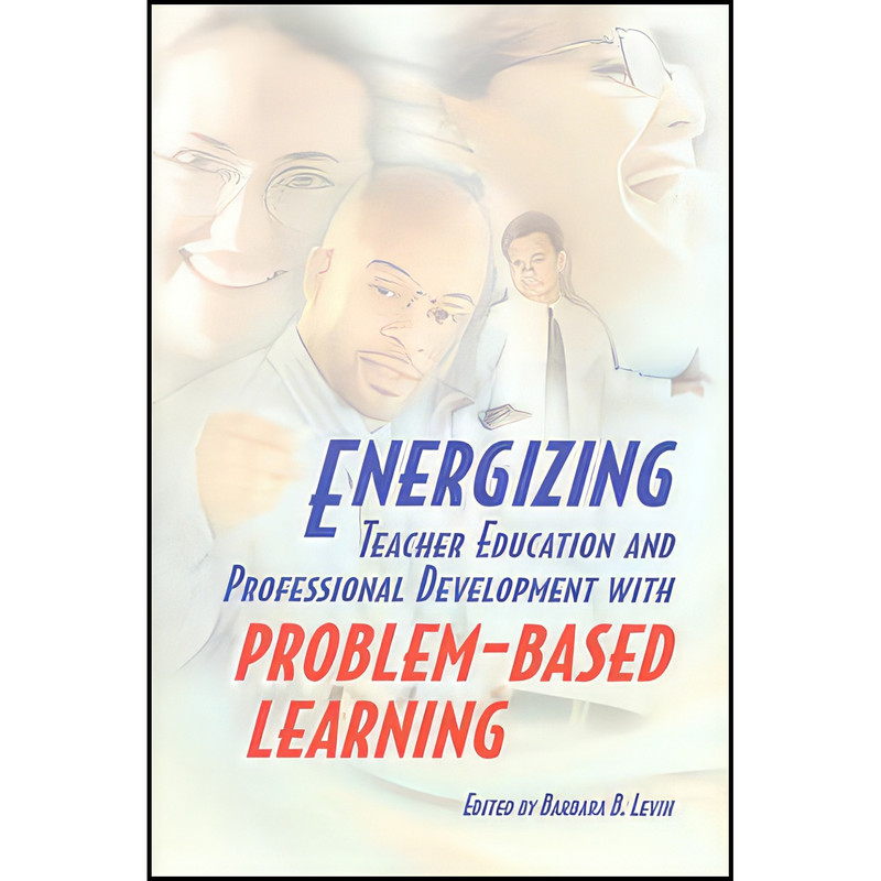 کتاب Energizing Teacher Education and Professional Development With Problem-Based Learning اثر Barbara B. Levin انتشارات Assn for Supervision & Curriculum