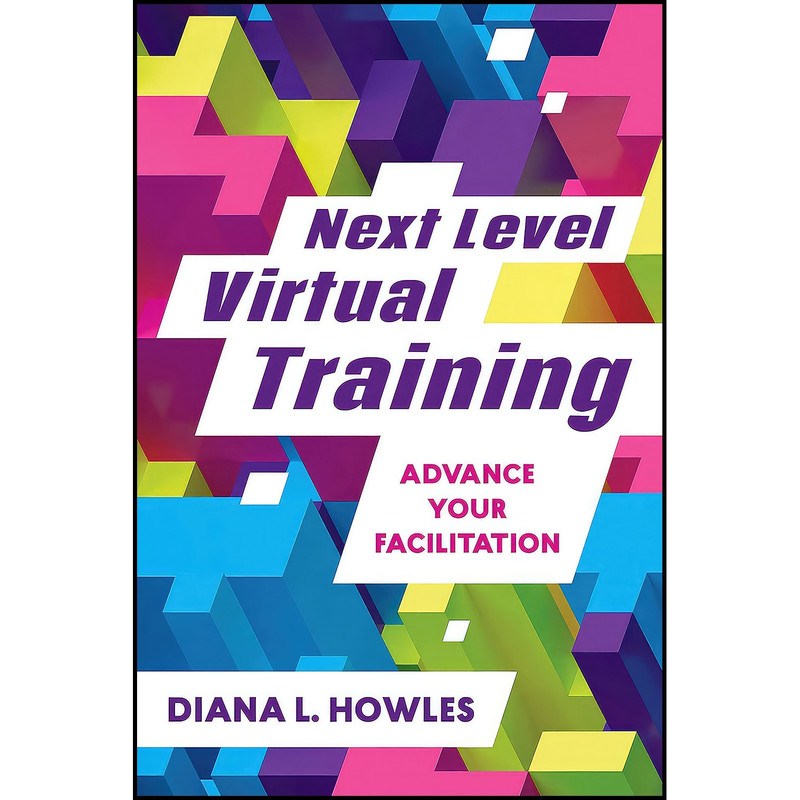 کتاب Next Level Virtual Training اثر Diana L. Howles انتشارات Association for Talent Development