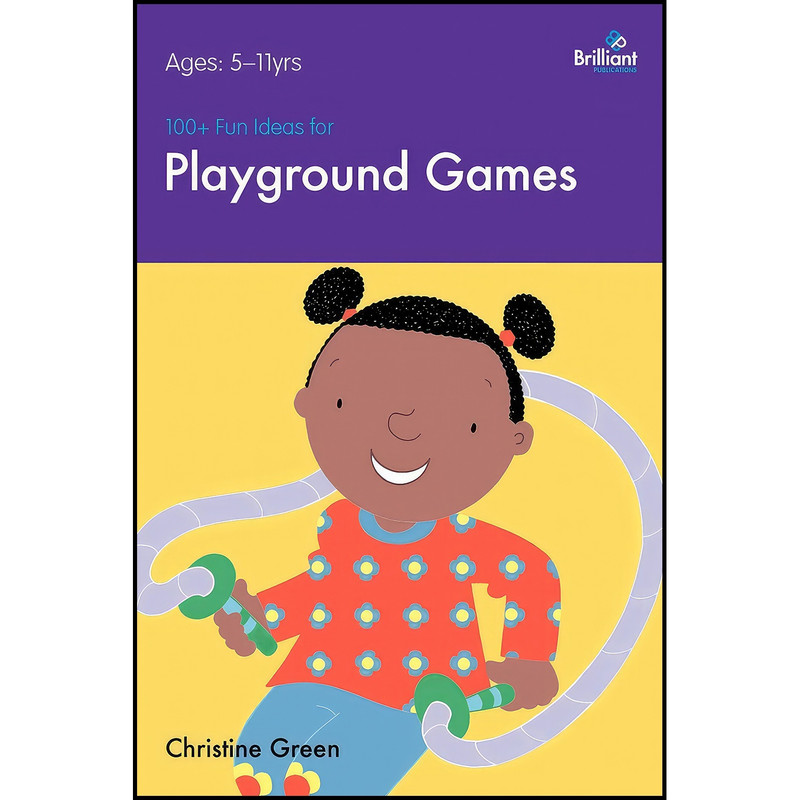 کتاب 100+ Fun Ideas for Playground Games اثر Christine Green انتشارات Brilliant Publications