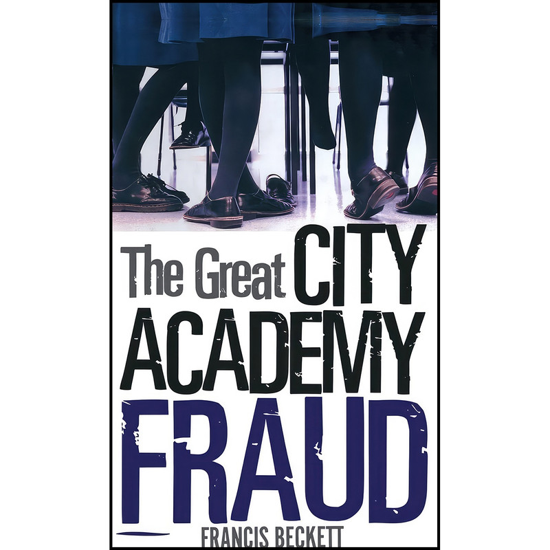 کتاب The Great City Academy Fraud اثر Francis Beckett انتشارات Continuum