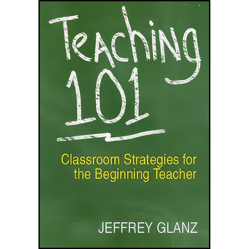 کتاب Teaching 101 اثر Jeffrey Glanz انتشارات Corwin