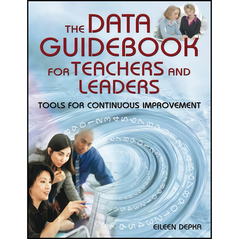کتاب The Data Guidebook for Teachers and Leaders اثر Eileen Depka انتشارات Corwin