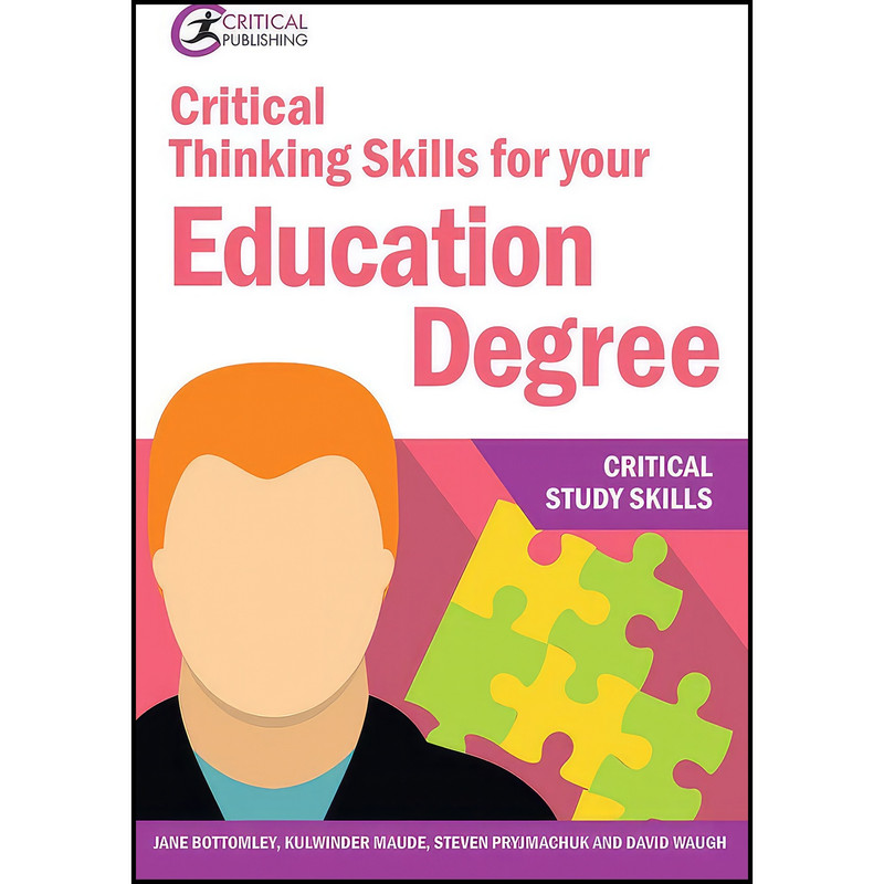 کتاب Critical Thinking Skills for your Education Degree اثر جمعی از نویسندگان انتشارات Critical Publishing