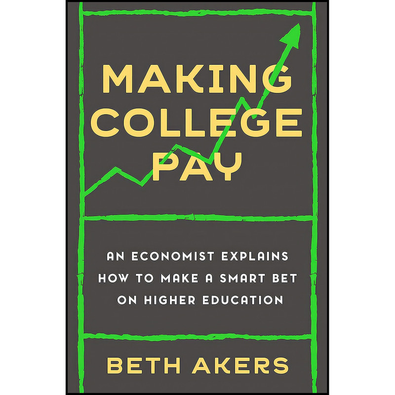 کتاب Making College Pay اثر Beth Akers انتشارات Currency