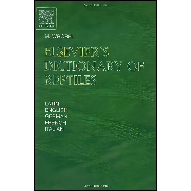 کتاب Elsevier's Dictionary of Reptiles اثر Murray Wrobel انتشارات Elsevier Science