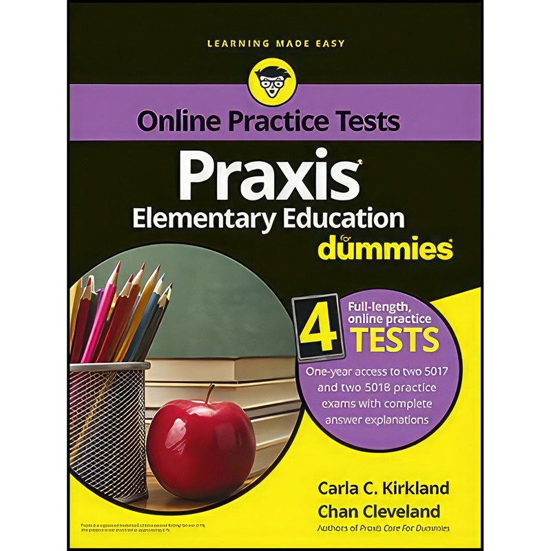 کتاب Praxis Elementary Education For Dummies with Online Practice Tests اثر Carla C. Kirkland and Chan Cleveland انتشارات For Dummies