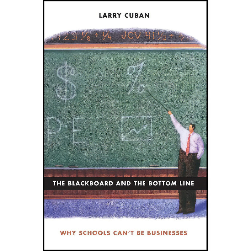 کتاب The Blackboard and the Bottom Line اثر Larry Cuban انتشارات Harvard University Press