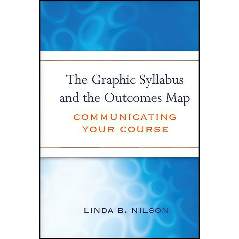 کتاب The Graphic Syllabus and the Outcomes Map اثر Linda Burzotta Nilson انتشارات Jossey-Bass