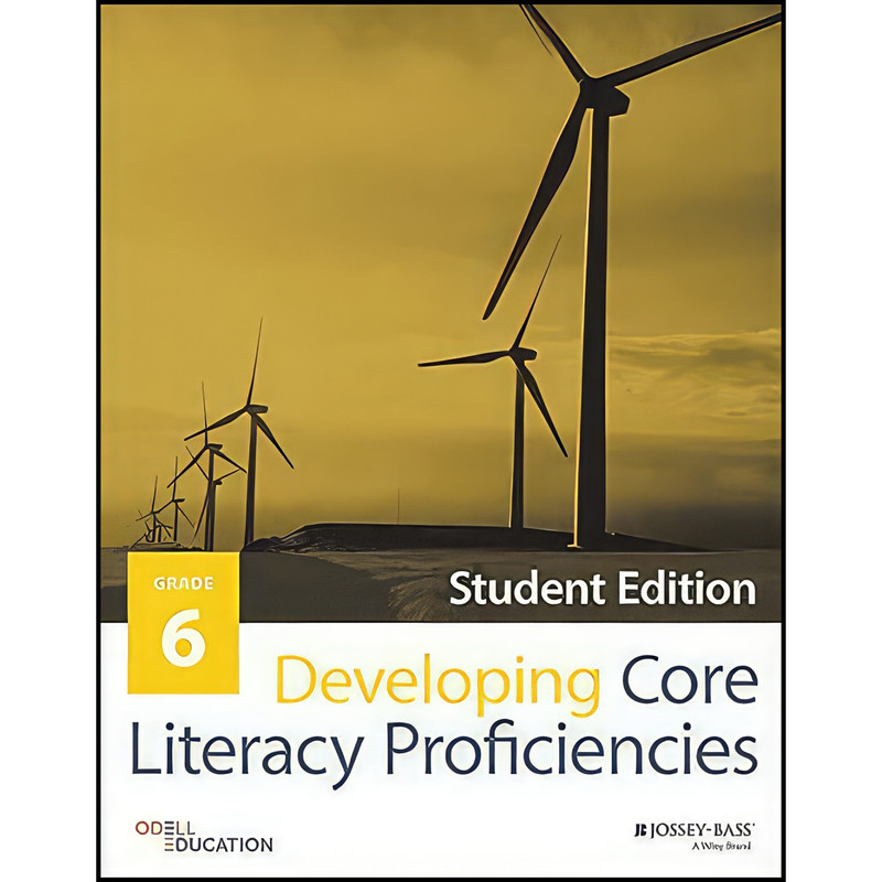 کتاب Developing Core Literacy Proficiencies, Grade 6 اثر Odell Education انتشارات Jossey-Bass