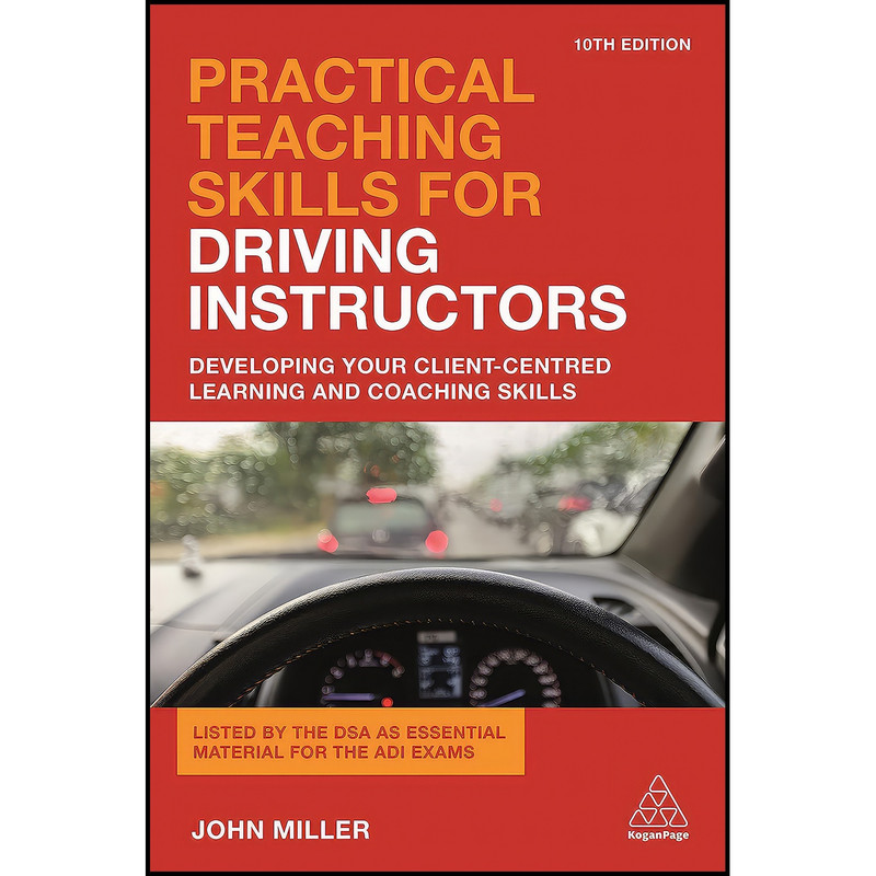 کتاب Practical Teaching Skills for Driving Instructors اثر John Miller انتشارات Kogan Page