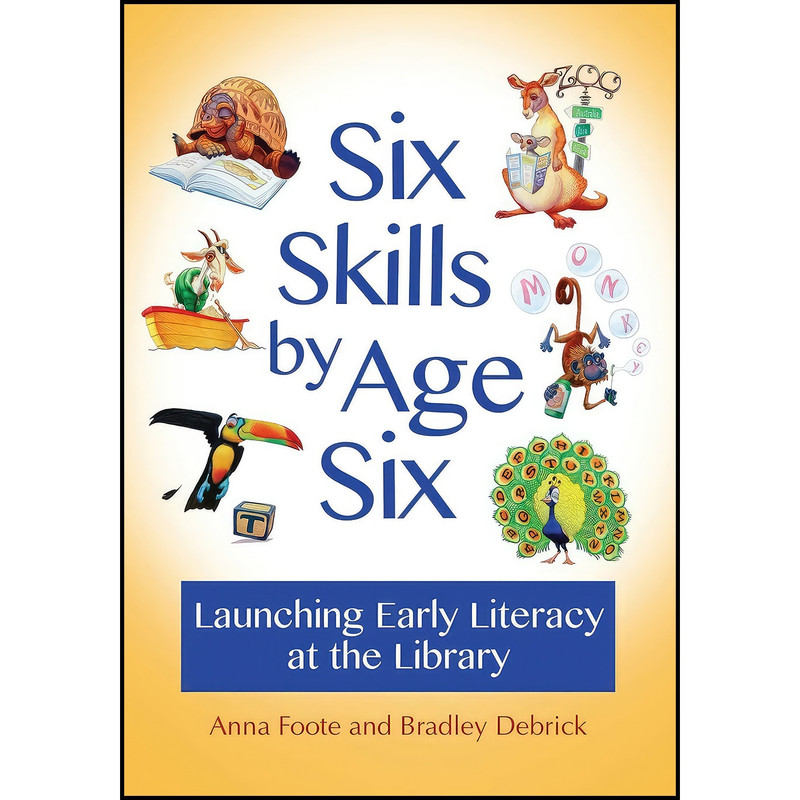 کتاب Six Skills by Age Six اثر Anna Foote and Bradley Debrick انتشارات Libraries Unlimited