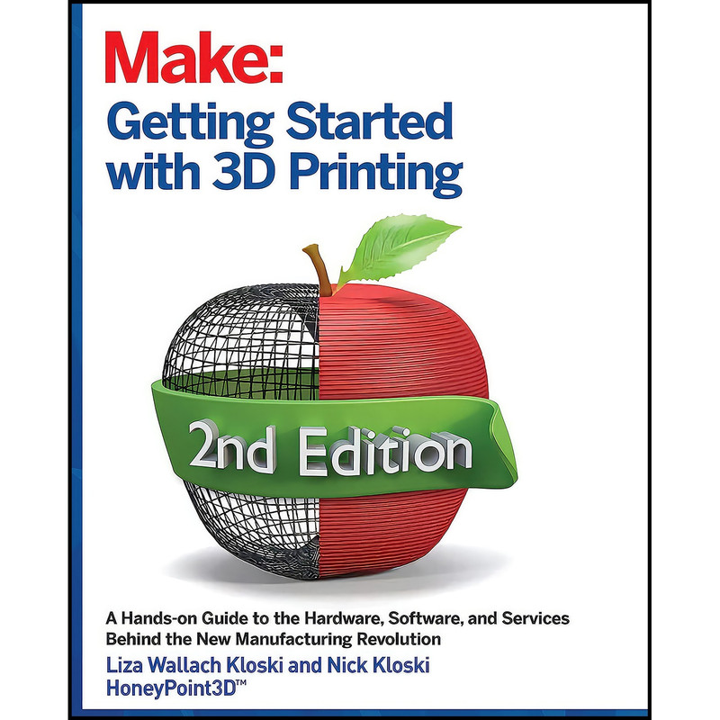 کتاب Getting Started with 3D Printing اثر جمعي از نويسندگان انتشارات Make Community, LLC