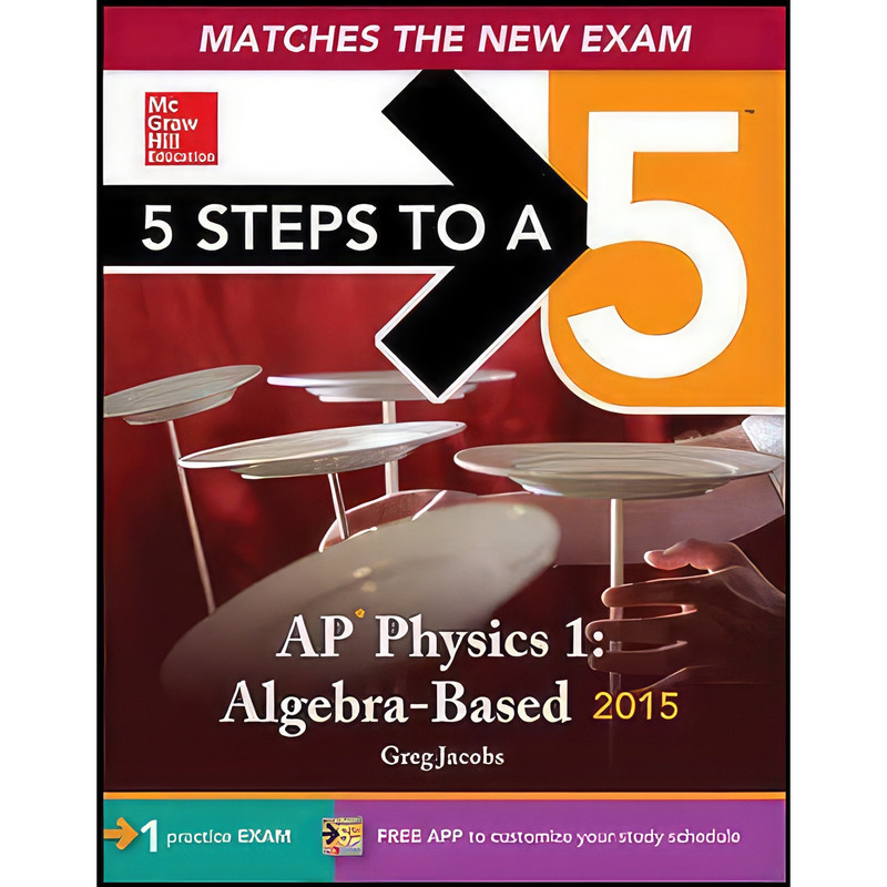 کتاب 5 Steps to a 5 AP Physics 1 Algebra-based, 2015 Edition  اثر Greg Jacobs and Joshua Schulman انتشارات McGraw-Hill Education