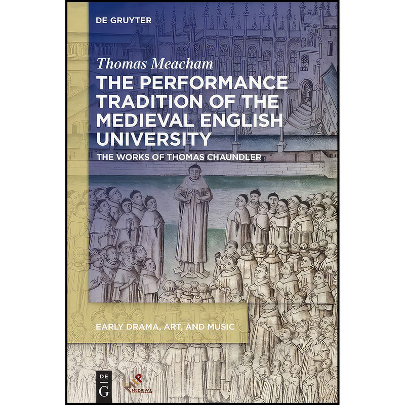 کتاب The Performance Tradition of the Medieval English University اثر Thomas Meacham انتشارات Medieval Institute Publications