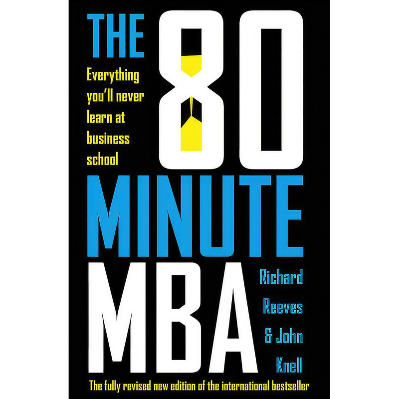 کتاب The 80 Minute MBA اثر Richard Reeves and John Knell انتشارات Nicholas Brealey