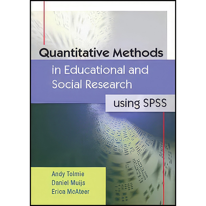 کتاب Quantitative Methods in Educational and Social Research Using Spss اثر Andy Tolmie and Daniel Muijs انتشارات Open Univ Pr