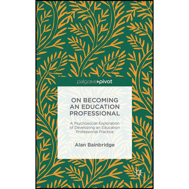 کتاب On Becoming an Education Professional اثر Alan Bainbridge انتشارات Palgrave Macmillan