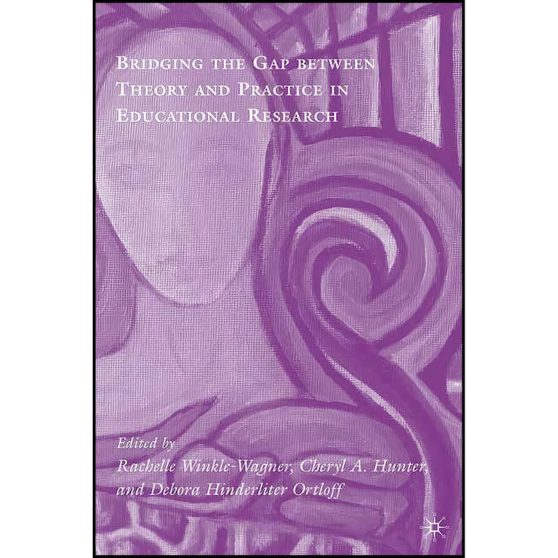 کتاب Bridging the Gap between Theory and Practice in Educational Research اثر جمعي از نويسندگان انتشارات Palgrave Macmillan