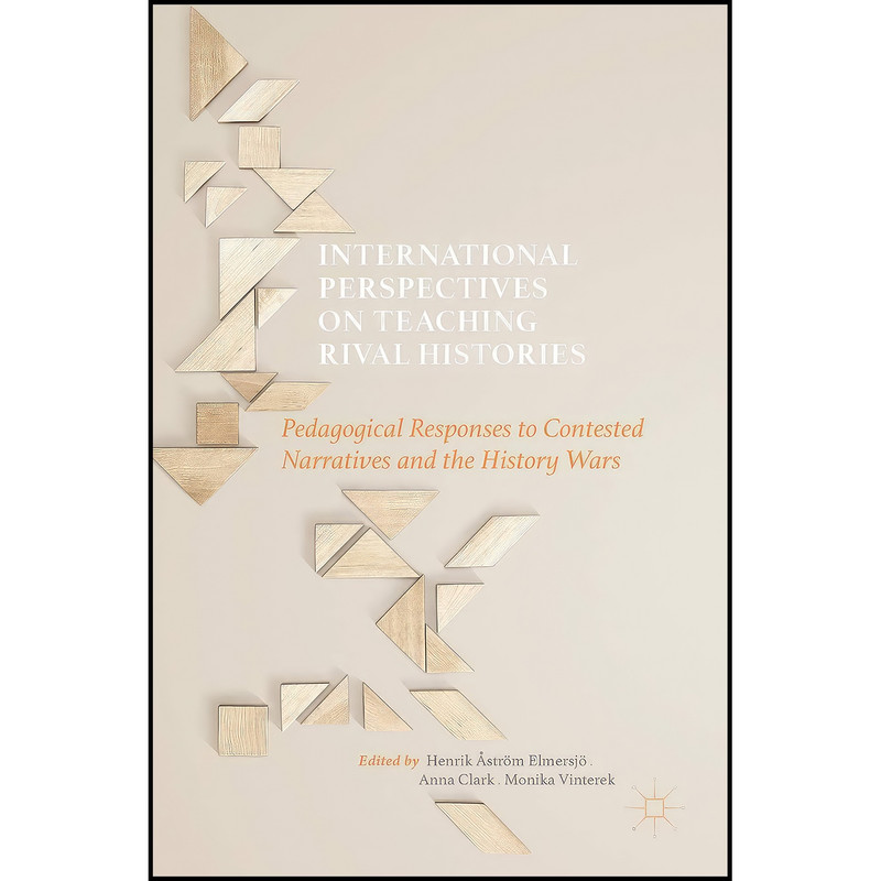 کتاب International Perspectives on Teaching Rival Histories اثر جمعي از نويسندگان انتشارات Palgrave Macmillan