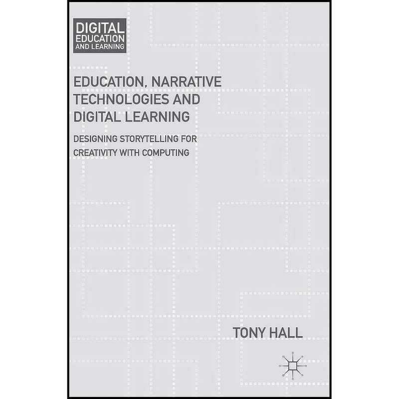 کتاب Education, Narrative Technologies and Digital Learning اثر Tony Hall انتشارات Palgrave Macmillan