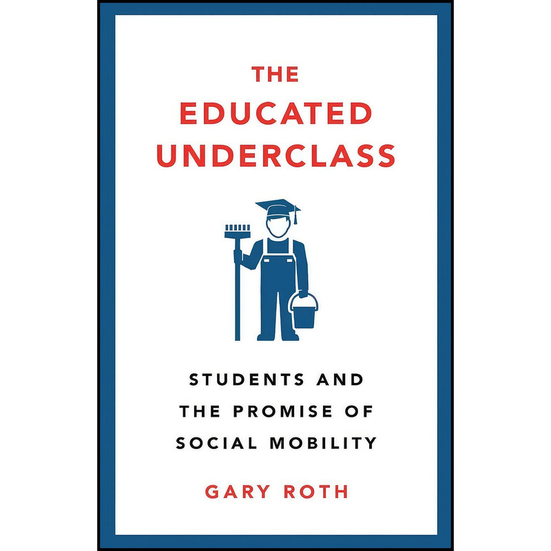 کتاب The Educated Underclass اثر Gary Roth انتشارات Pluto Press