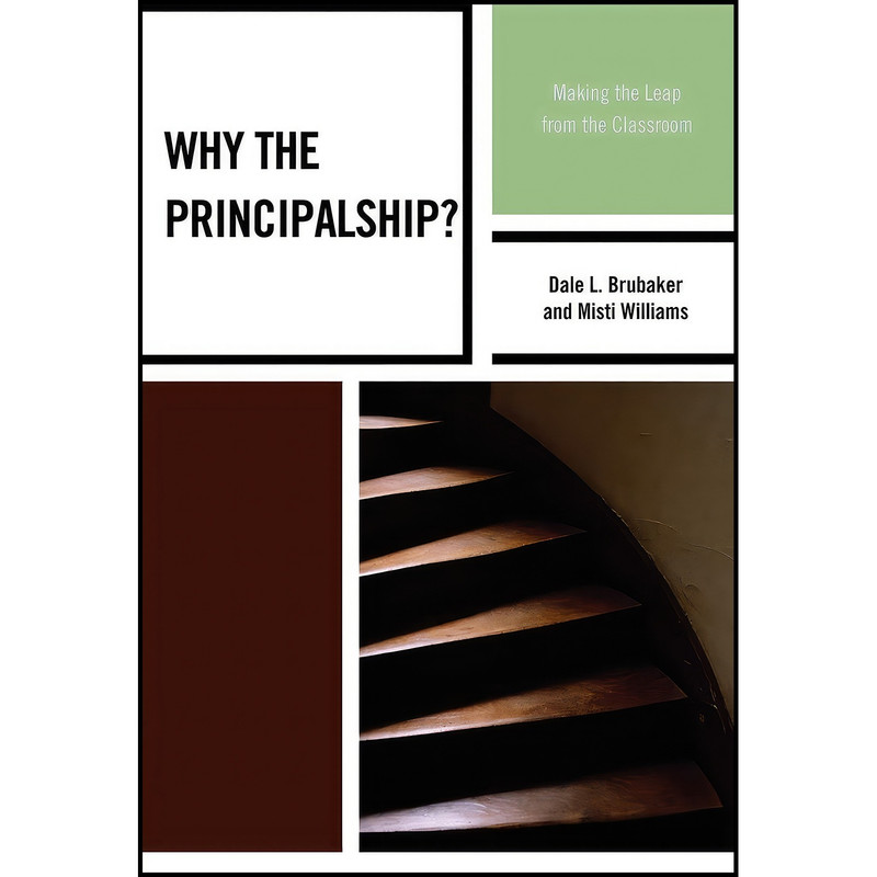 کتاب Why the Principalship? اثر Dale L. Brubaker and Misti Williams انتشارات R&L Education