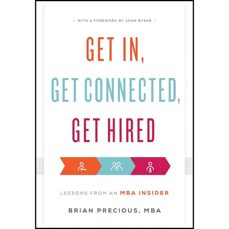 کتاب Get In, Get Connected, Get Hired اثر Brian Precious MBA انتشارات River Grove Books