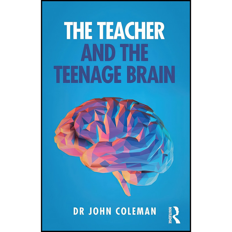 کتاب The Teacher and the Teenage Brain اثر John Coleman انتشارات Routledge