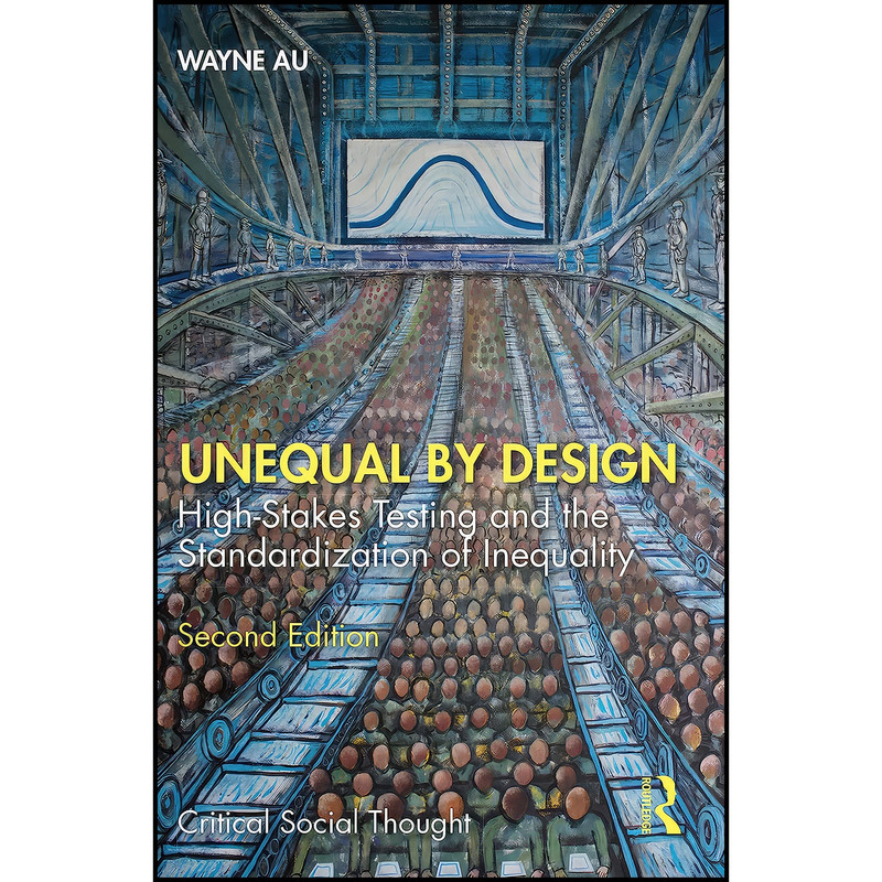 کتاب Unequal By Design اثر Wayne Au انتشارات Routledge